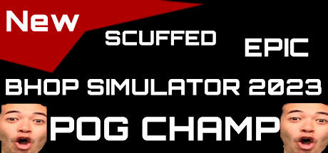 NEW SCUFFED EPIC BHOP SIMULATOR 2023 POG CHAMP Free Download PC Game